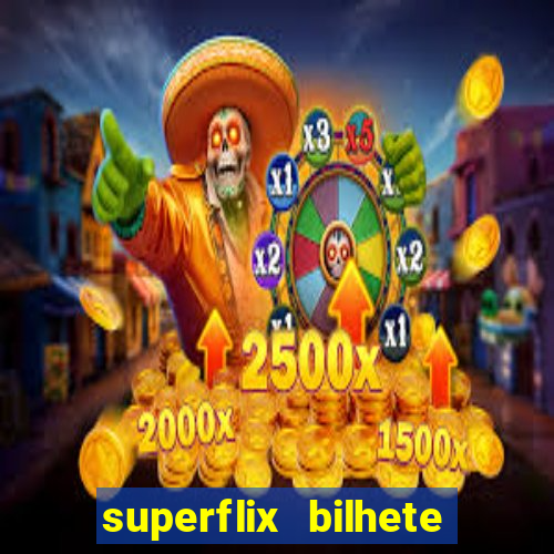 superflix bilhete de loteria